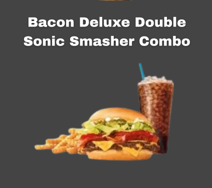 Bacon Deluxe Double Sonic Smasher Combo