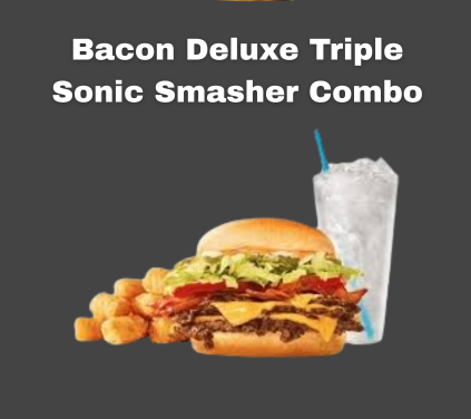 Bacon Deluxe Triple Sonic Smasher Combo