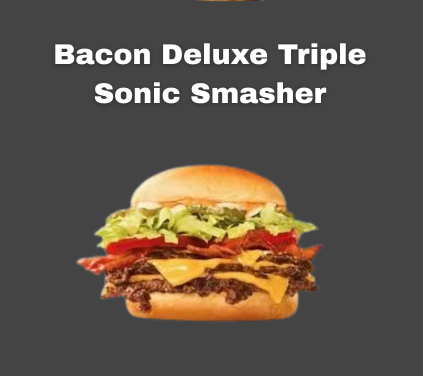 Bacon Deluxe Triple Sonic Smasher