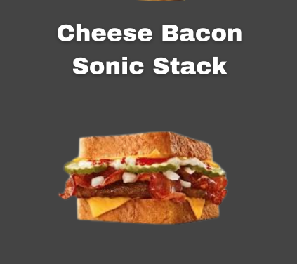 Cheese Bacon Sonic Stack